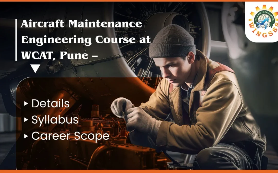 Aircraft Maintenance Engineering Course – Details, Syllabus & Career Scope